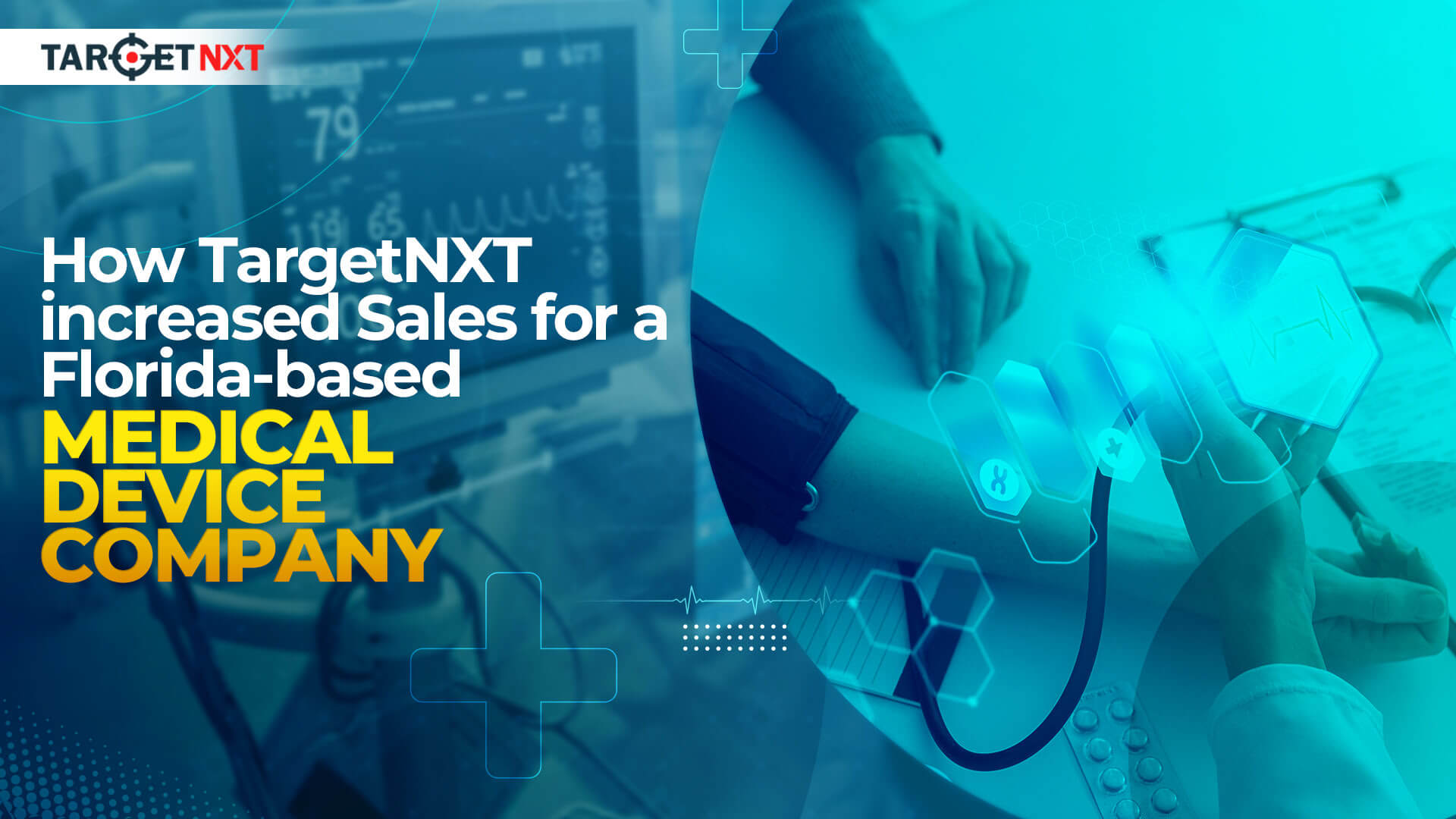 How TargetNXT increased Sales for a Florida-based Medical Device Company