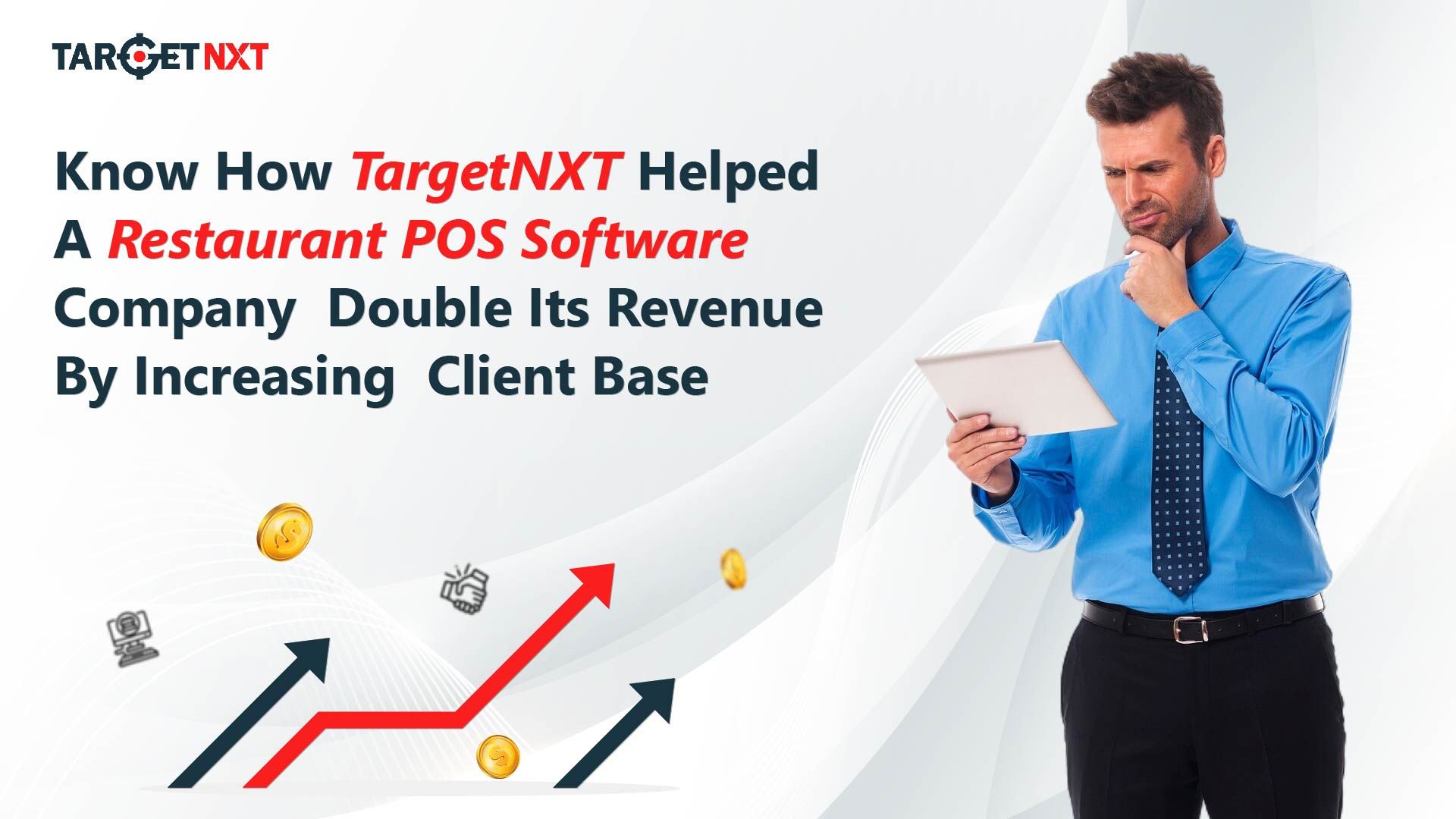 Know How TargetNXT Helped a Restaurant POS Software Company Double its Revenue by Increasing Client Base