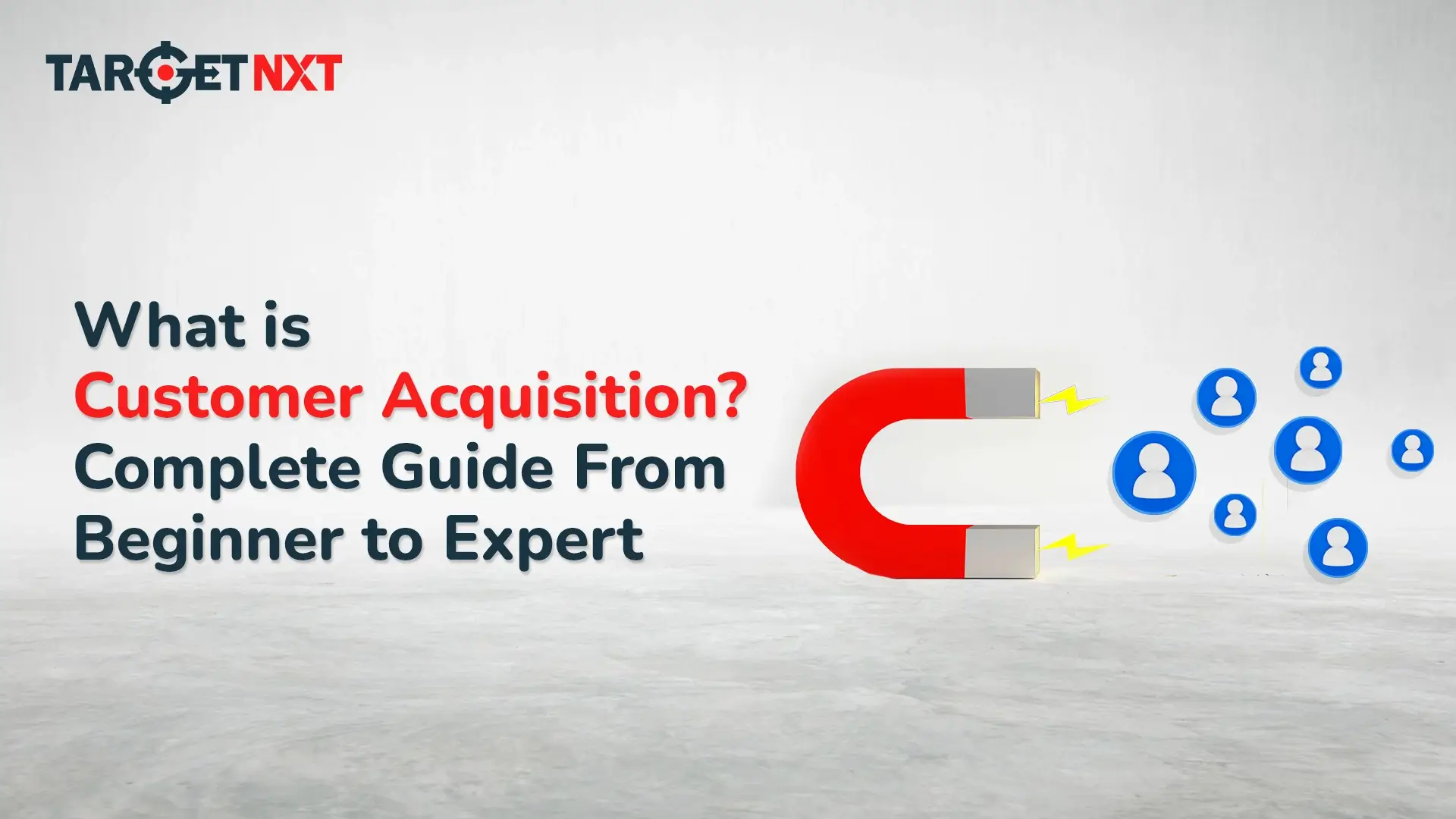 What is Customer Acquisition? Complete Guide From Beginner to Expert