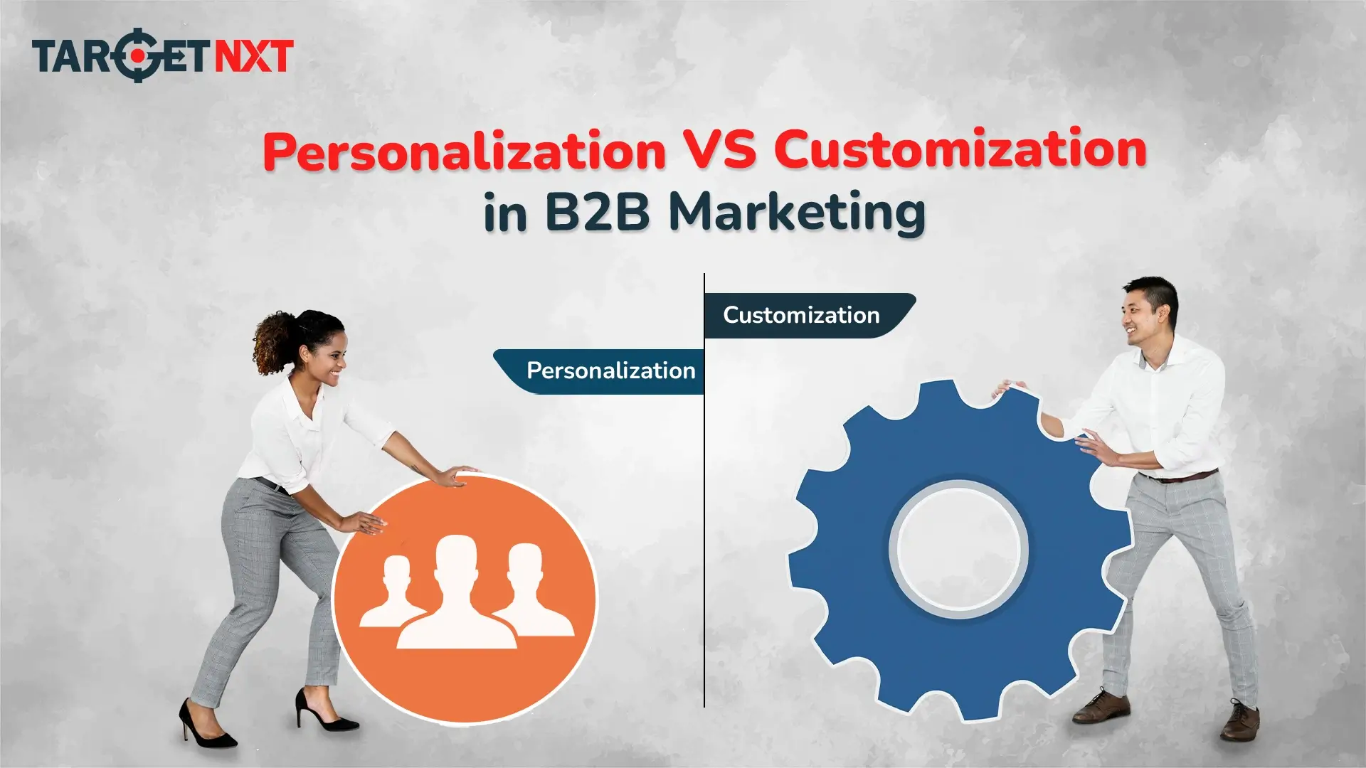 Personalization vs Customization in B2B Marketing